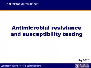 Antimicrobial resistance and susceptibility testing