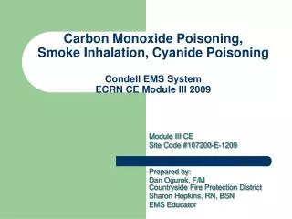Carbon Monoxide Poisoning, Smoke Inhalation, Cyanide Poisoning Condell EMS System ECRN CE Module III 2009