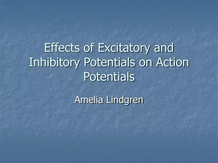 effects of excitatory and inhibitory potentials on action potentials