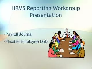 HRMS Reporting Workgroup Presentation