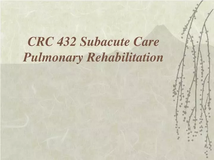 crc 432 subacute care pulmonary rehabilitation