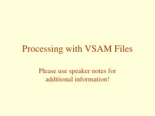 Processing with VSAM Files