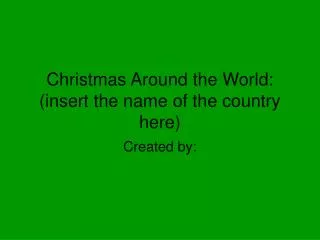 Christmas Around the World: (insert the name of the country here)