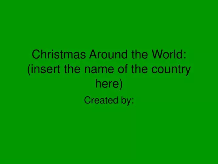 christmas around the world insert the name of the country here