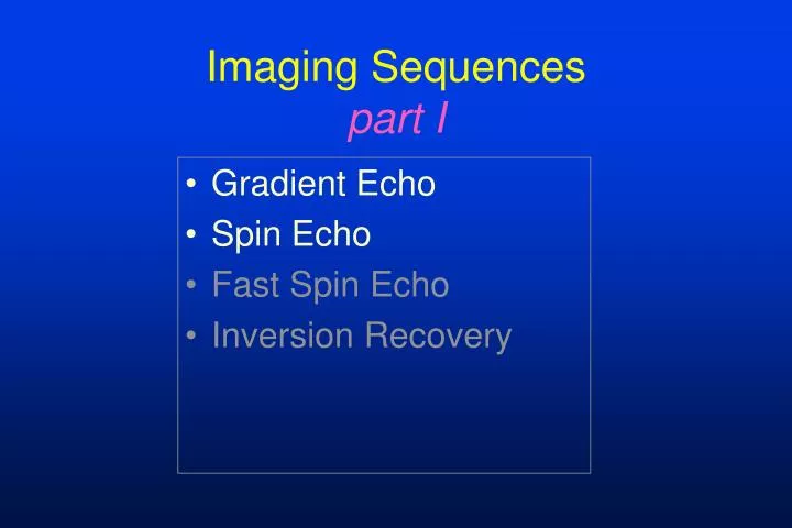 imaging sequences part i