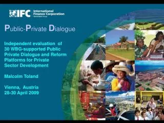 P ublic- P rivate D ialogue Independent evaluation of 30 WBG-supported Public Private Dialogue and Reform Platforms