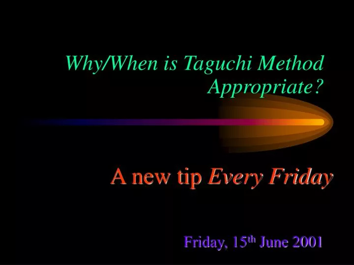 why when is taguchi method appropriate