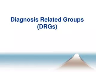 Diagnosis Related Groups (DRGs)