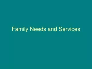 Family Needs and Services