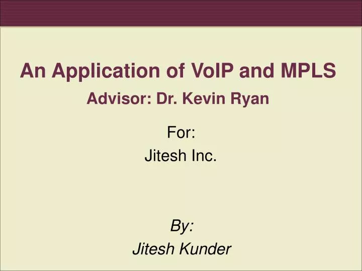 an application of voip and mpls advisor dr kevin ryan