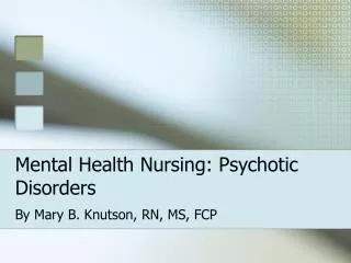 Mental Health Nursing: Psychotic Disorders