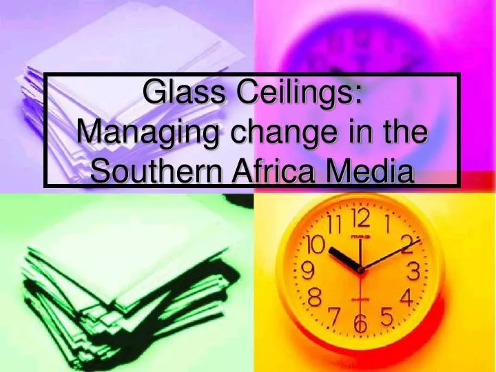 glass ceilings managing change in the southern africa media