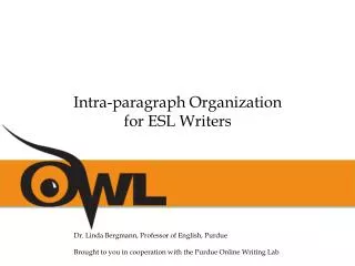 Dr. Linda Bergmann, Professor of English, Purdue Brought to you in cooperation with the Purdue Online Writing Lab