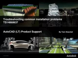 Troubleshooting common installation problems TS14868637 AutoCAD (LT) Product Support By Tom Sto