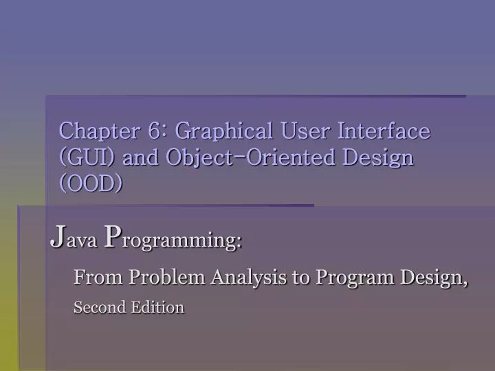 chapter 6 graphical user interface gui and object oriented design ood