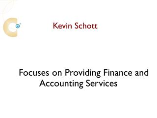 Kevin Schott Focuses On Providing Finance And Accounting Services