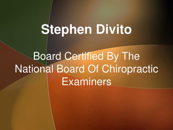 stephen divito board certified by the national board of chiropractic examiners