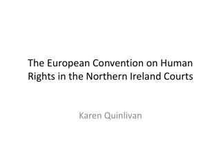 The European Convention on Human Rights in the Northern Ireland Courts