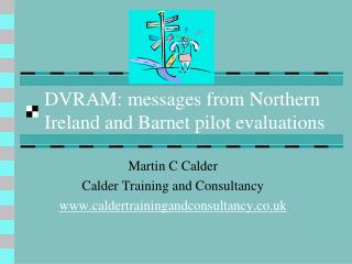 DVRAM: messages from Northern Ireland and Barnet pilot evaluations