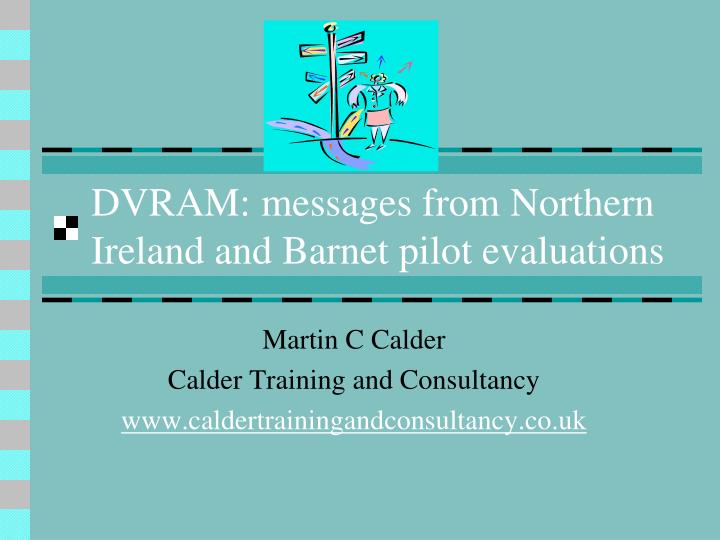 dvram messages from northern ireland and barnet pilot evaluations
