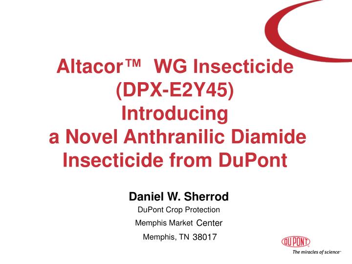 altacor wg insecticide dpx e2y45 introducing a novel anthranilic diamide insecticide from dupont