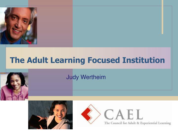 the adult learning focused institution