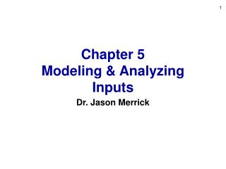 Chapter 5 Modeling &amp; Analyzing Inputs