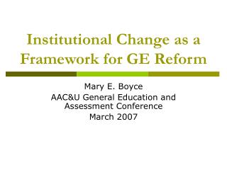 Institutional Change as a Framework for GE Reform