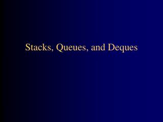 Stacks, Queues, and Deques