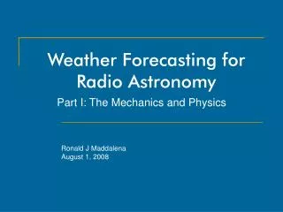 Weather Forecasting for Radio Astronomy