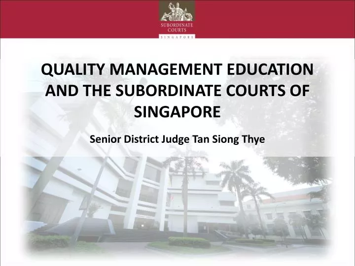 quality management education and the subordinate courts of singapore