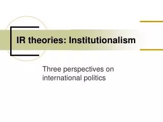 IR theories: Institutionalism