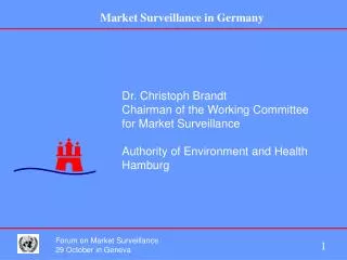 Dr. Christoph Brandt Chairman of the Working Committee for Market Surveillance Authority of Environment and Health Hambu