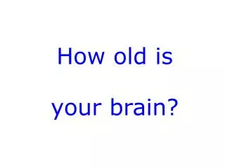 How old is your brain?