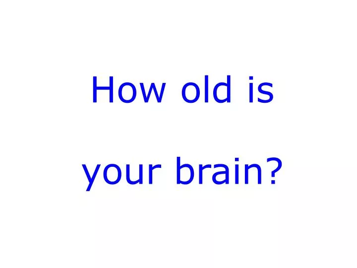 how old is your brain