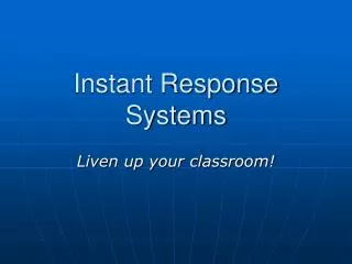 Instant Response Systems