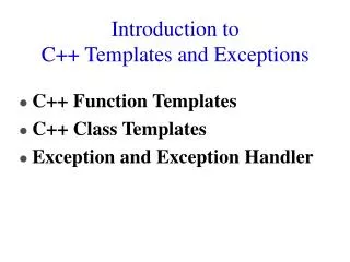 Introduction to C++ Templates and Exceptions