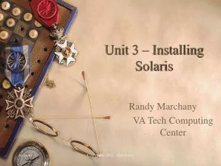 Unit 3 – Installing Solaris