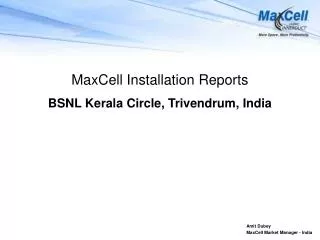 MaxCell Installation Reports BSNL Kerala Circle, Trivendrum, India