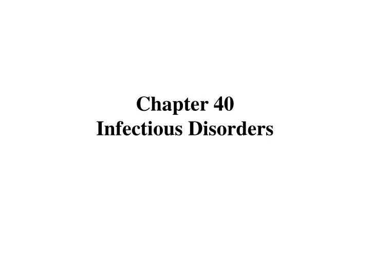 chapter 40 infectious disorders
