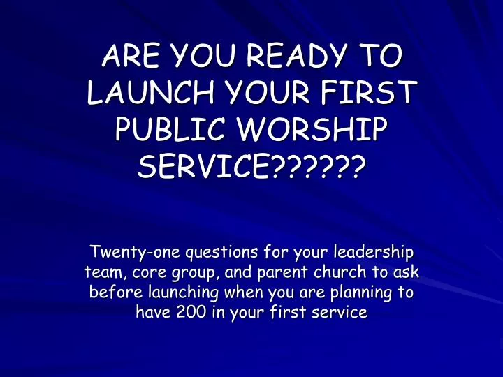 are you ready to launch your first public worship service