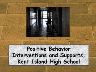 Positive Behavior Interventions and Supports: Kent Island High School