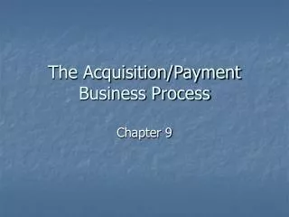 The Acquisition/Payment Business Process