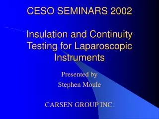 CESO SEMINARS 2002 Insulation and Continuity Testing for Laparoscopic Instruments