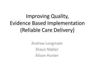 Improving Quality, Evidence Based Implementation (Reliable Care Delivery)