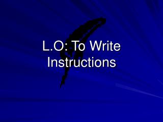L.O: To Write Instructions