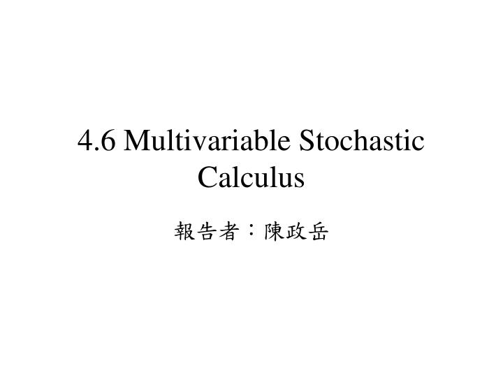 4 6 multivariable stochastic calculus