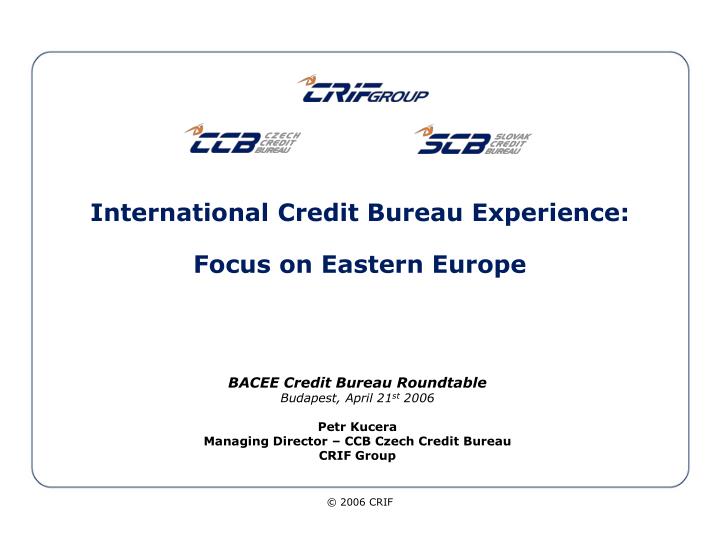 international credit bureau experience focus on eastern europe