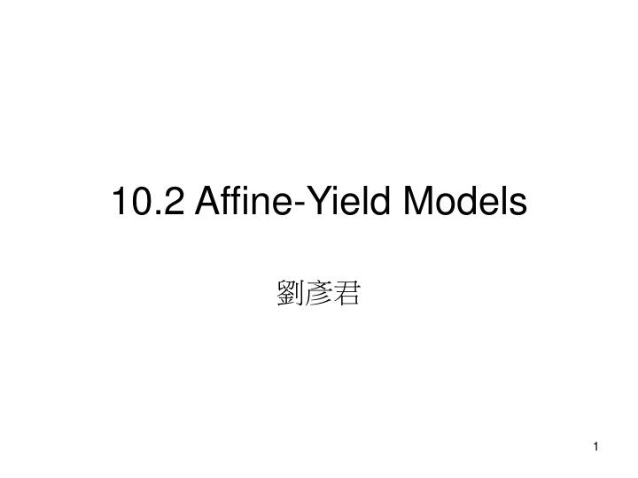 10 2 affine yield models