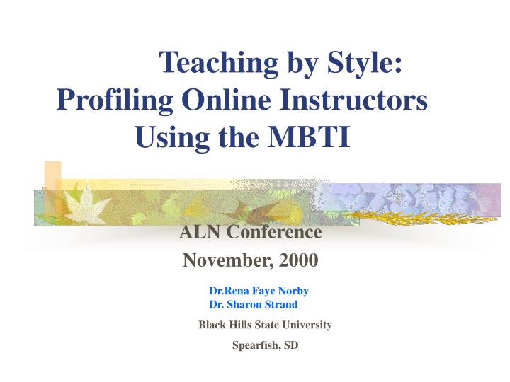teaching by style profiling online instructors using the mbti